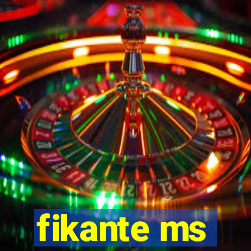 fikante ms